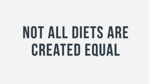 Not All Diets Are Created Equal