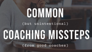 Are you making these common coaching missteps?