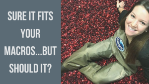 Sure it Fits Your Macros...But Should it?