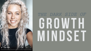 The Darkside of Growth Mindset