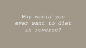 Why Should You Reverse Diet?