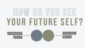 The relationship between your current self and your future self