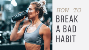 6 Steps to Breaking Bad Habits
