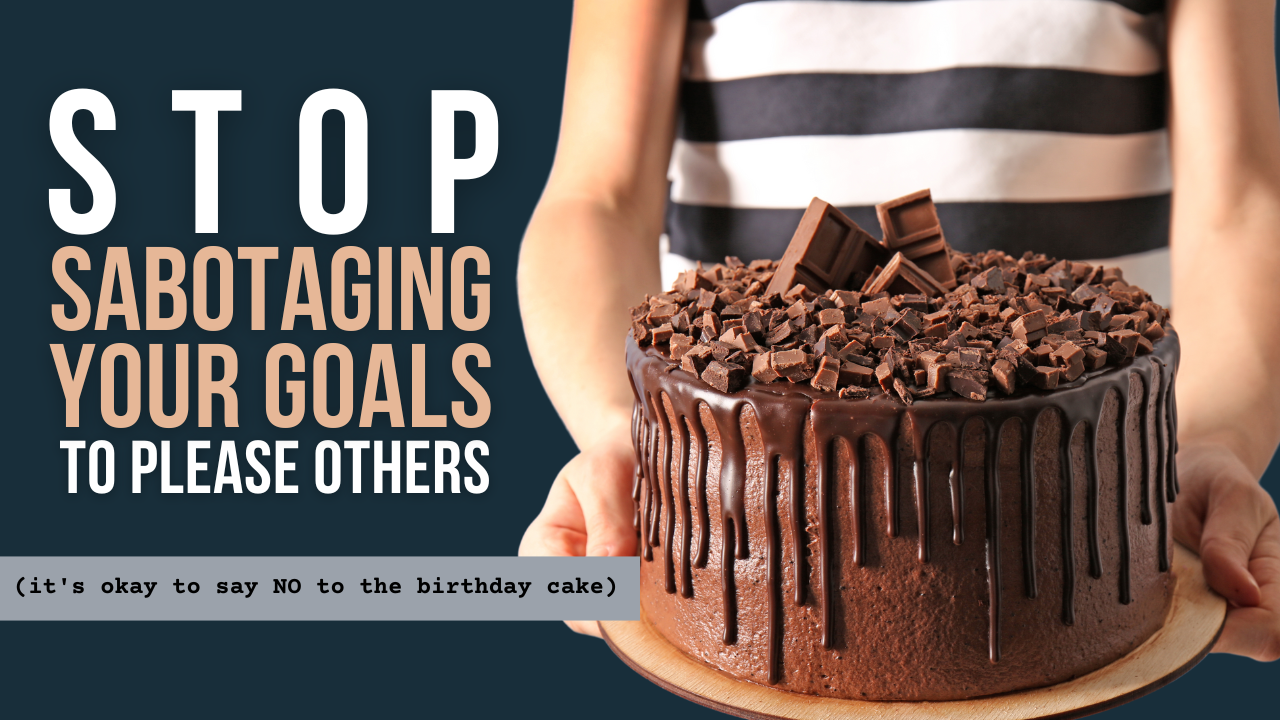 How To Stop Sabotaging Your Goals During Special Occasions