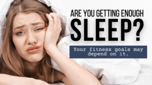 How Sleep Affects Your Fitness Goals