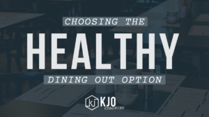 Choosing the healthier option when dining out