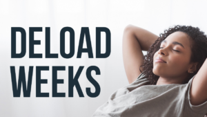 Everything you Need to Know About Deload Training