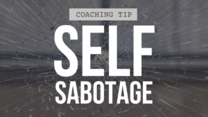 How to Help Clients Who Self-Sabotage