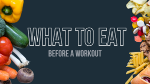 What to Eat Before a Workout
