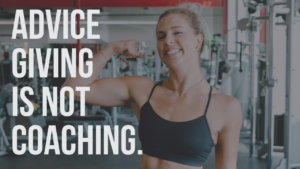 Good Coaches Don’t (only) Provide Advice