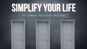 3 Tips to Overcome Decision Fatigue